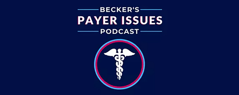 Becker’s Payer Issues Podcast 